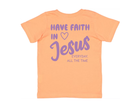 Have Faith in Jesus TODDLER TEE - Faith isn’t a moment - it’s a lifestyle