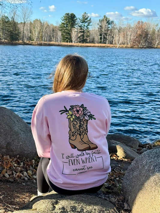 Walk By Faith SWEATSHIRT - Step with Trust. Live with Courage