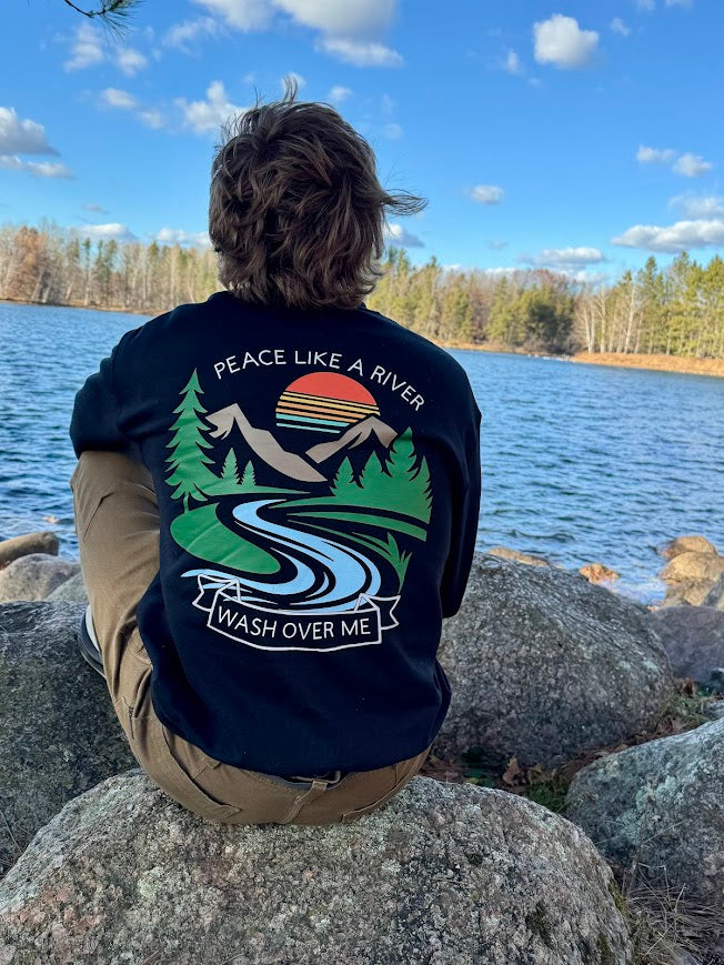 Peace Like a River SWEATSHIRT - Calm in the Chaos