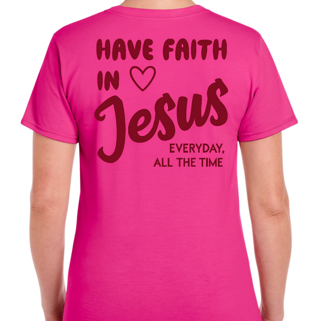 Have Faith in Jesus TEE - Faith isn’t a moment - it’s a lifestyle