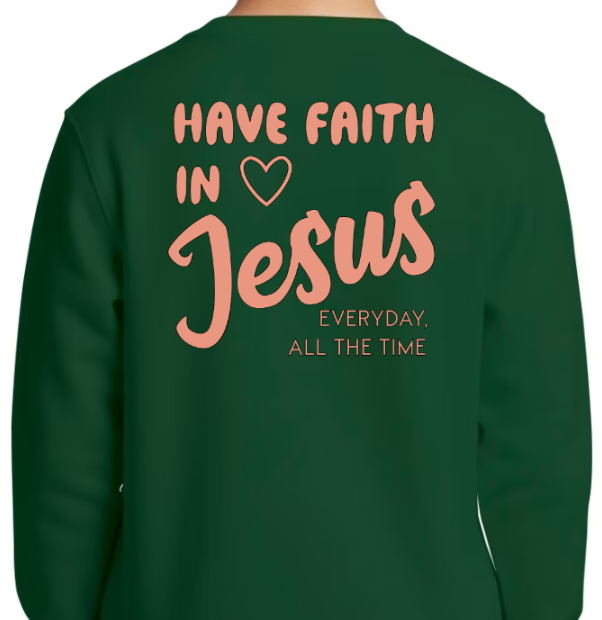 Have Faith in Jesus YOUTH SWEATSHIRT - Faith isn’t a moment - it’s a lifestyle