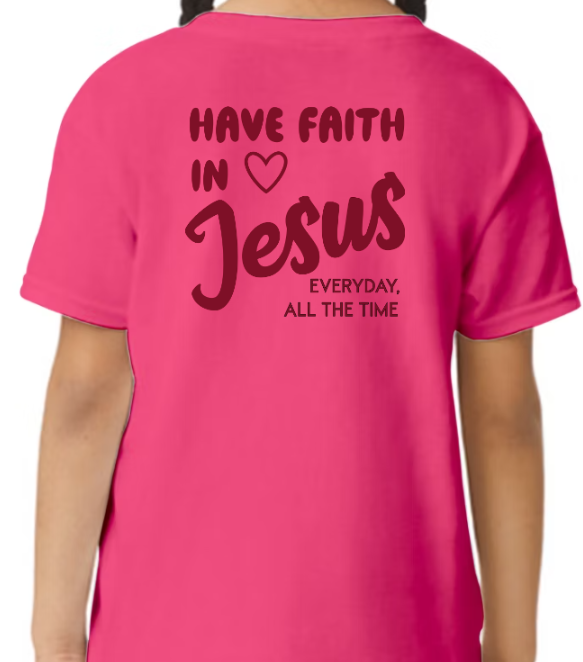 Have Faith in Jesus YOUTH TEE - Faith isn’t a moment - it’s a lifestyle (Copy)