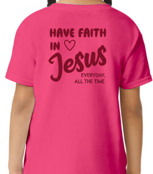 Have Faith in Jesus YOUTH TEE - Faith isn’t a moment - it’s a lifestyle (Copy)
