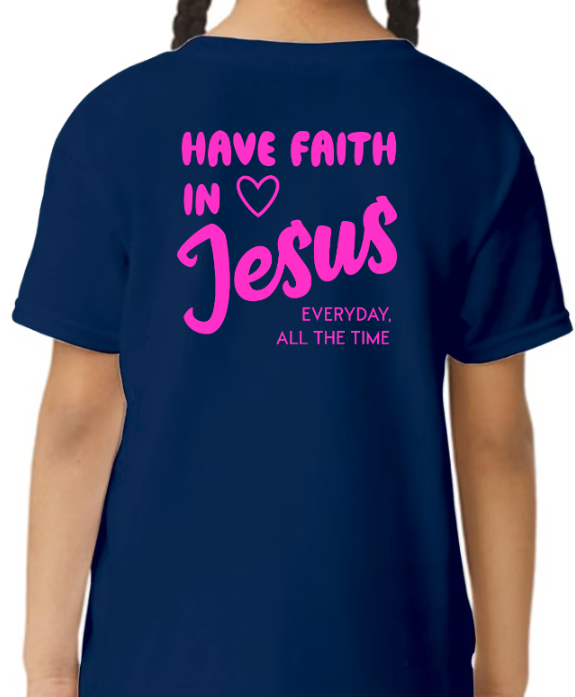 Have Faith in Jesus YOUTH TEE - Faith isn’t a moment - it’s a lifestyle (Copy)