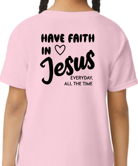 Have Faith in Jesus YOUTH TEE - Faith isn’t a moment - it’s a lifestyle (Copy)