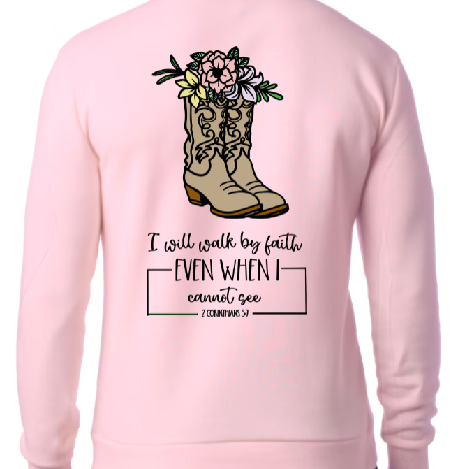 Walk By Faith SWEATSHIRT - Step with Trust. Live with Courage
