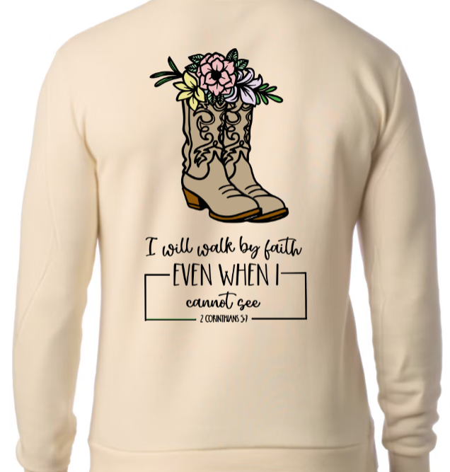 Walk By Faith SWEATSHIRT - Step with Trust. Live with Courage