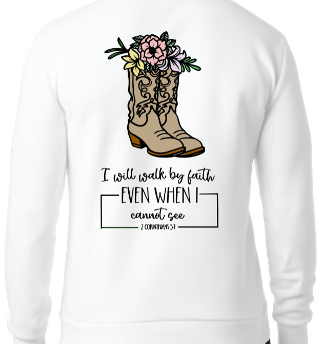 Walk By Faith SWEATSHIRT - Step with Trust. Live with Courage